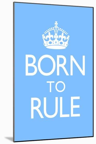 Born To Rule - Blue Baby's Room-null-Mounted Poster