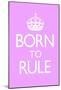 Born To Rule - Pink Baby's Room-null-Mounted Poster