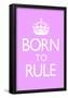 Born To Rule - Pink Baby's Room-null-Framed Poster