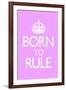 Born To Rule - Pink Baby's Room-null-Framed Art Print