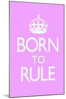 Born To Rule - Pink Baby's Room-null-Mounted Art Print