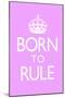 Born To Rule - Pink Baby's Room-null-Mounted Poster
