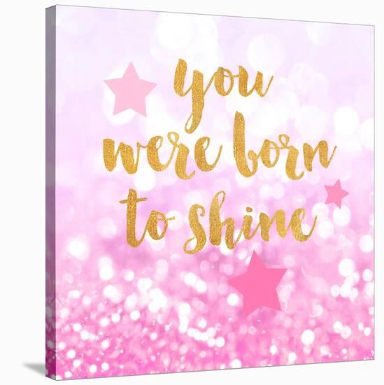 Born To Shine Pink-Evangeline Taylor-Stretched Canvas