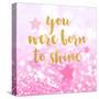Born To Shine Pink-Evangeline Taylor-Stretched Canvas