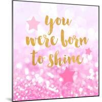 Born To Shine Pink-Evangeline Taylor-Mounted Art Print