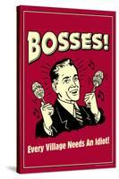 Bosses Every Village Needs An Idiot Funny Retro Poster-Retrospoofs-Stretched Canvas