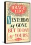 Brace Up, Today is Yours-null-Framed Stretched Canvas