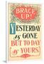 Brace Up, Today is Yours-null-Framed Art Print