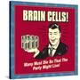 Brain Cells! Many Must Die So That the Party Might Live!-Retrospoofs-Stretched Canvas