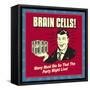 Brain Cells! Many Must Die So That the Party Might Live!-Retrospoofs-Framed Stretched Canvas