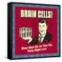 Brain Cells! Many Must Die So That the Party Might Live!-Retrospoofs-Framed Stretched Canvas