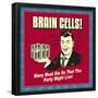 Brain Cells! Many Must Die So That the Party Might Live!-Retrospoofs-Framed Poster