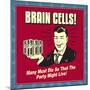 Brain Cells! Many Must Die So That the Party Might Live!-Retrospoofs-Mounted Poster