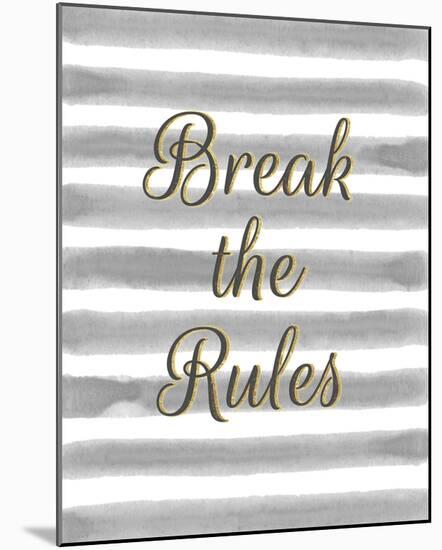 Break the Rules-Lottie Fontaine-Mounted Giclee Print