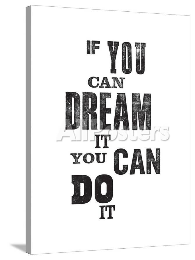 If You Can Dream It You Can Do It Art Brett Wilson Allposters Com