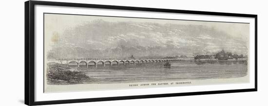Bridge across the Cauvery, at Trichinopoly-null-Framed Premium Giclee Print