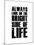 Bright Side of Life  White-NaxArt-Mounted Art Print