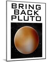 Bring Back Pluto Science Humor Poster-null-Mounted Poster