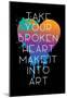 Broken Heart Make Art-null-Mounted Poster