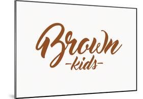 Brown Kids Script-null-Mounted Poster