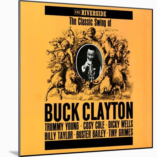 Buck Clayton - The Classic Swing of Buck Clayton-null-Mounted Art Print
