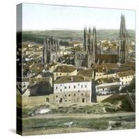 Burgos (Spain), View of the Cathedral Seen from the Castle-Leon, Levy et Fils-Stretched Canvas