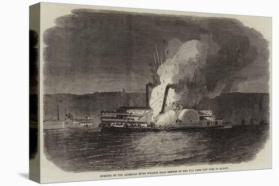 Burning of the American River Steamer Isaac Newton on Her Way from New York to Albany-null-Stretched Canvas