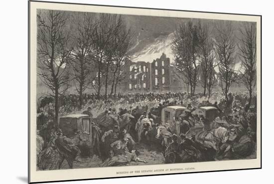 Burning of the Lunatic Asylum at Montreal, Canada-null-Mounted Giclee Print