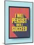 Business Motivational Poster about Persistence and Success on Vintage Background-jozefmicic-Mounted Art Print