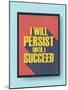 Business Motivational Poster about Persistence and Success on Vintage Background-jozefmicic-Mounted Art Print