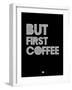 But First Coffee 2-NaxArt-Framed Art Print