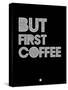 But First Coffee 2-NaxArt-Stretched Canvas