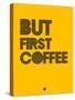 But First Coffee 3-NaxArt-Stretched Canvas