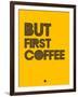 But First Coffee 3-NaxArt-Framed Art Print