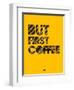 But First Coffee 3-NaxArt-Framed Art Print