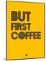 But First Coffee 3-NaxArt-Mounted Art Print