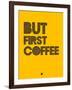 But First Coffee 3-NaxArt-Framed Art Print