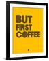 But First Coffee 3-NaxArt-Framed Art Print