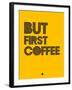 But First Coffee 3-NaxArt-Framed Art Print