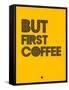 But First Coffee 3-NaxArt-Framed Stretched Canvas