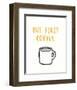 But First Coffee - Focus-Kristine Hegre-Framed Art Print