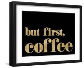 But First Coffee Golden Black-Amy Brinkman-Framed Art Print