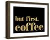 But First Coffee Golden Black-Amy Brinkman-Framed Art Print