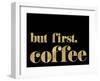 But First Coffee Golden Black-Amy Brinkman-Framed Art Print