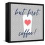 But First, Coffee!-Bella Dos Santos-Framed Stretched Canvas