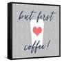 But First, Coffee!-Bella Dos Santos-Framed Stretched Canvas