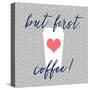 But First, Coffee!-Bella Dos Santos-Stretched Canvas