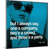 But I always say, one's company, two's a crowd, and three's a party-null-Mounted Art Print