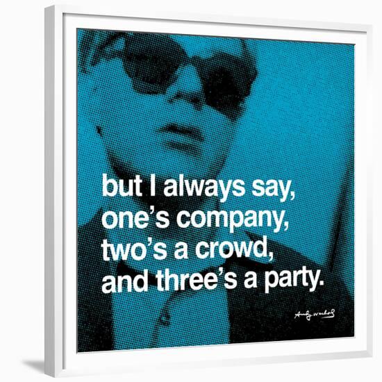 But I always say, one's company, two's a crowd, and three's a party-null-Framed Art Print