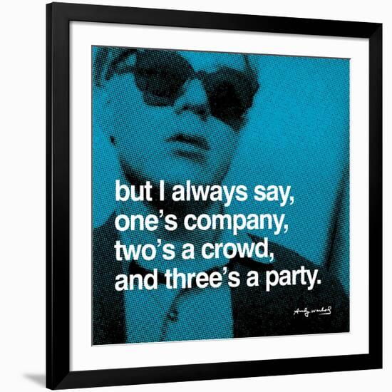 But I always say, one's company, two's a crowd, and three's a party-null-Framed Art Print